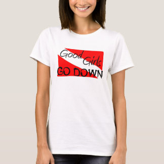 Good Girls Go Down T-Shirt