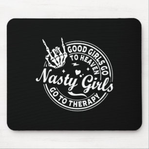 Good Girls Go To Heaven Nasty Girls Go To Therapy  Mouse Pad
