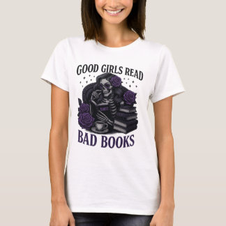 Good girls read bad books | good girls bad books T-Shirt