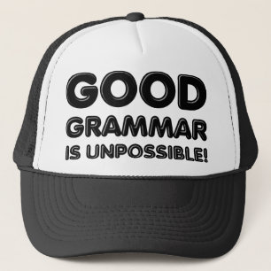 Good Grammar Is Unpossible Funny Ball Cap Hat