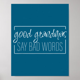 Good Grandmas Say Bad Words - Loving Grandmother A Poster