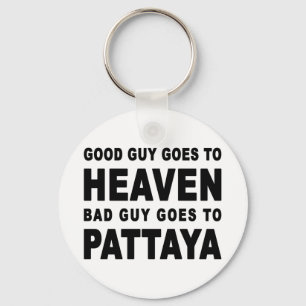 GOOD GUY GOES TO HEAVEN BAD GUY GOES TO PATTAYA KEY RING