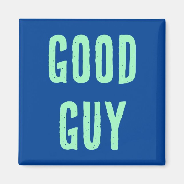 Good Guy Magnet (Front)