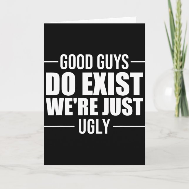 Good Guys Do Exist We&# re Just Ugly Funny Father Card (Front)