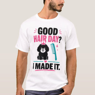 Good Hair Day Dog Groomer Shirt