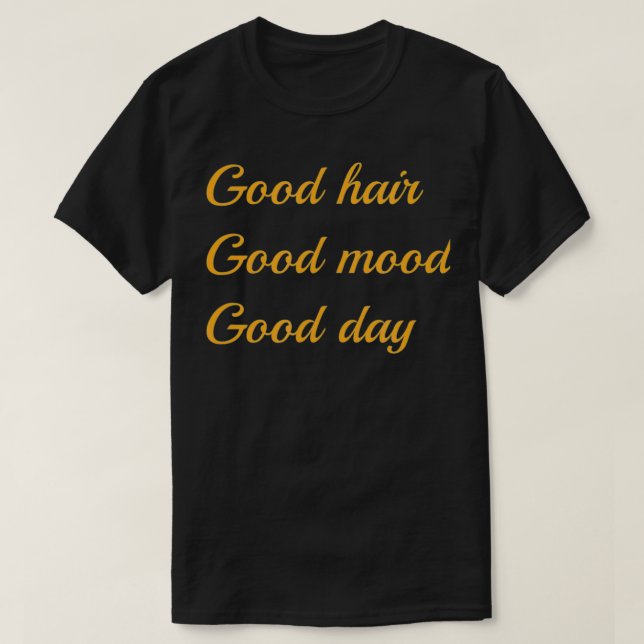 Good Hair Mood Day Cosmetologist or Barber  T-Shirt (Design Front)