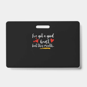 Good Heart Mouthy & Attitude ID Badge