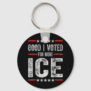 Good I Voted For More Ice Patriotic 1  Key Ring