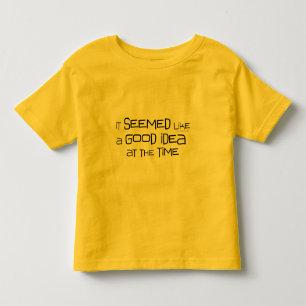 Good Idea Toddler T-Shirt