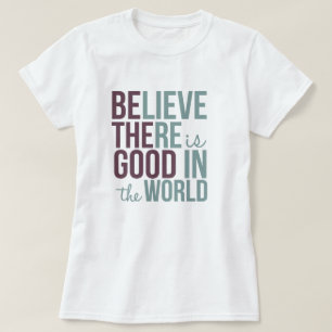 Good in the World Inspirational T-Shirt