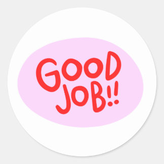 Good Job  Classic Round Sticker