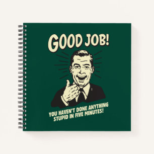Good Job: Done Anything Stupid 5 Min. Notebook