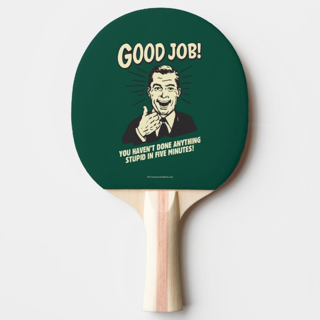 Good Job: Done Anything Stupid 5 Min. Ping Pong Paddle (Front)