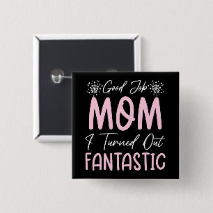 Good Job Mum Funny Mother Birthday Cute Quote Cool 15 Cm Square Badge