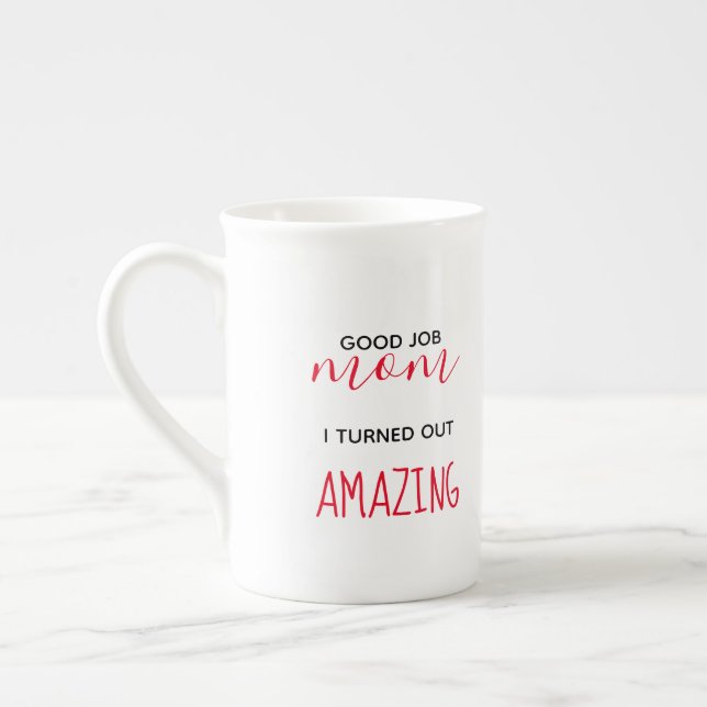 Good job mum I turned out amazing mug (Left)