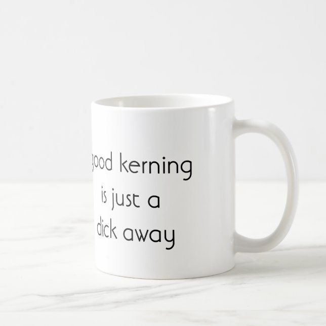 Good Kerning Is Just A Click Away Coffee Mug (Right)