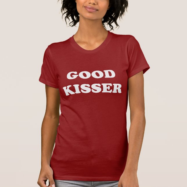 Good Kisser T-Shirt (Front)