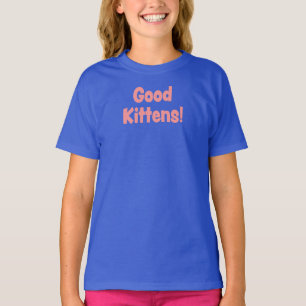 Good Kittens! T-Shirt