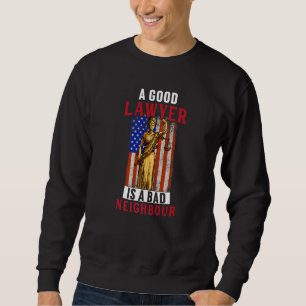 Good Lawyer Is Bad Neighbour Law Attorney Graphic Sweatshirt