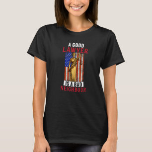 Good Lawyer Is Bad Neighbour Law Attorney Graphic T-Shirt