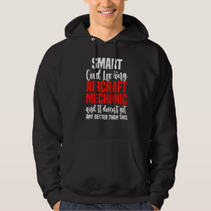 Good Looking Aircraft Mechanic Aviation Mechanic Hoodie