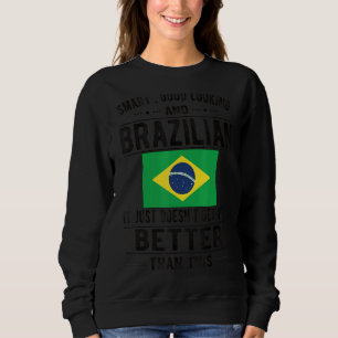 Good Looking Brazilian Flag Brazil Brazilian Roots Sweatshirt