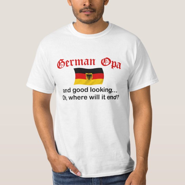 Good Looking German Opa T-Shirt (Front)