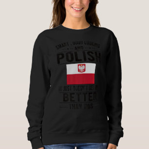 Good Looking Polish Flag Poland Polish Roots Sweatshirt