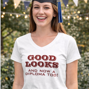 Good Looks and Diploma Too Funny Graduation T-Shirt