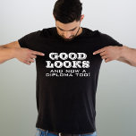 Good Looks and Diploma Too Funny Graduation T-Shirt<br><div class="desc">Good Looks Diploma Too Funny Graduation T-Shirt. Funny quote for a graduate - Good looks and now a diploma too. White typography. Great gift for a graduate who graduated.</div>
