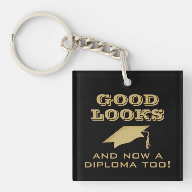 Good Looks and Now Diploma Too Funny Graduation Key Ring (Front)