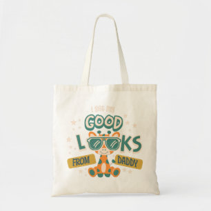 Good Looks From Daddy Funny Kids Quote Tote Bag