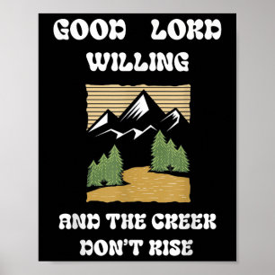 Good Lord, Willing Creek Dont Rise Poster