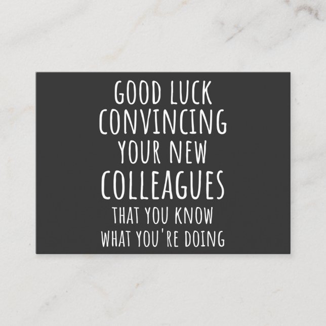 Good Luck Convincing Your New Coworkers That You Business Card (Front)