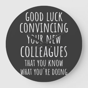Good Luck Convincing Your New Coworkers That You Large Clock