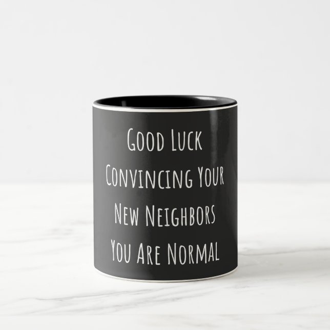Good Luck Convincing Your New Neighbors You Are No Two-Tone Coffee Mug (Center)