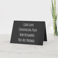 Good Luck Convincing Your New Neighbours You Are N