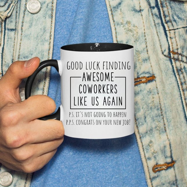 Good luck finding awesome coworkers like us again  mug (Creator Uploaded)
