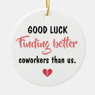Good Luck Finding Better Coworkers Ceramic Tree Decoration