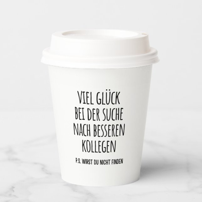 Good luck finding better coworkers than us paper cups (Front)