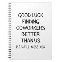 Good Luck Finding Better Coworkers Than Us T-Shirt