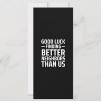 good luck finding better neighbours than us