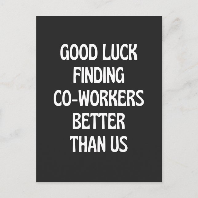 Good luck finding coworkers better than us holiday postcard (Front)
