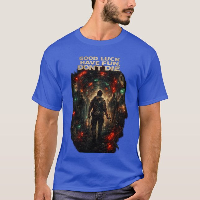GOOD LUCK HAVE FUN DON'T DIE T-Shirt (Front)