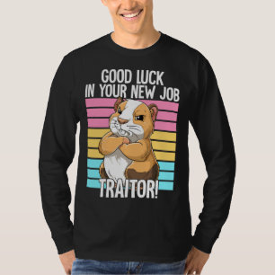 Good Luck In Your New Job Traitor Leaving Job Chan T-Shirt