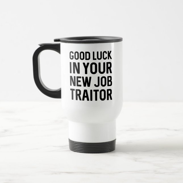 Good Luck In Your New Job Traitor Travel Mug (Left)