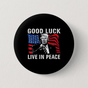 Good Luck Live In Peace Funny Donald Trump Quote U 6 Cm Round Badge