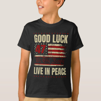 Good Luck Live In Peace Funny Donald Trump Quote U T-Shirt