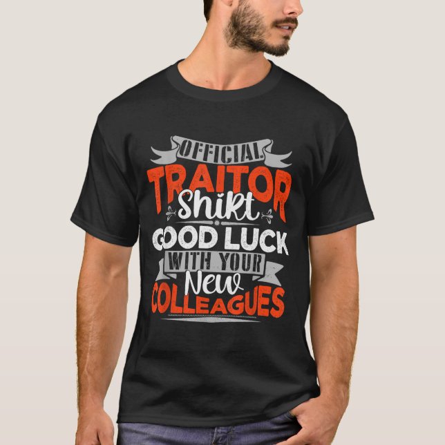 Good Luck With Your New Colleagues Traitor  T-Shirt (Front)