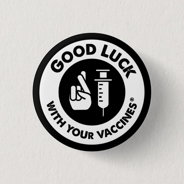 Good luck with your vaccines 3 cm round badge (Front)